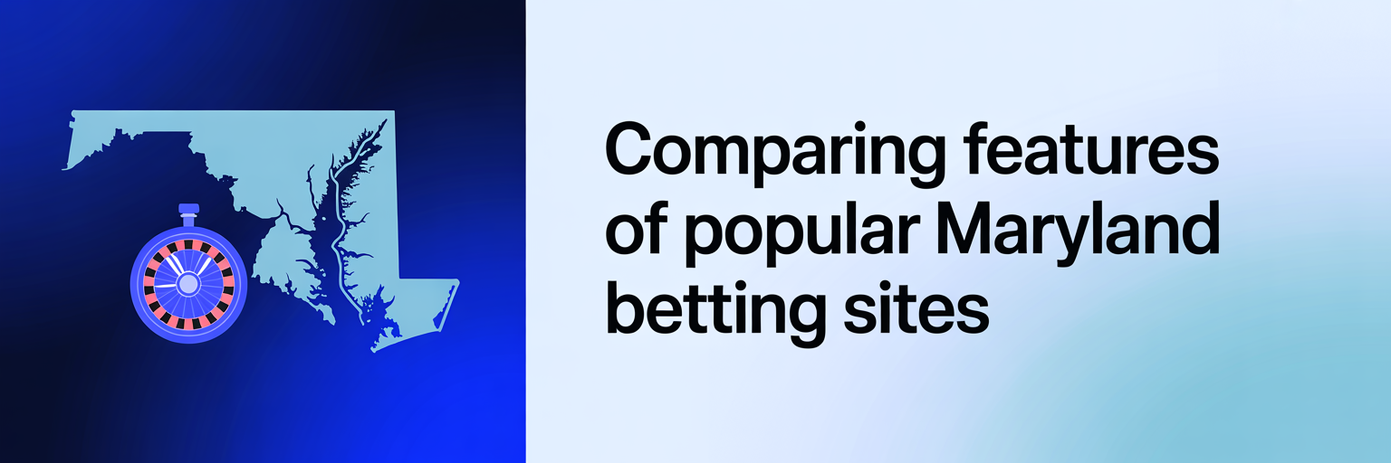 Comparing Features of Popular Maryland Betting Sites